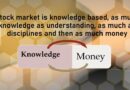 Stock market is knowledge based, as much knowledge as understanding, as much as disciplines and then as much money