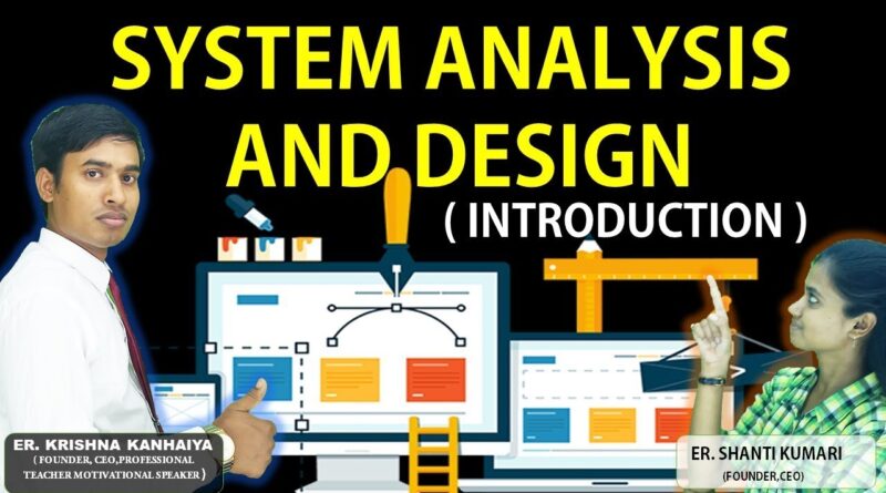 System Analysis and Design System Analysis and Design-Introduction-What is System-System Analyst-System Design