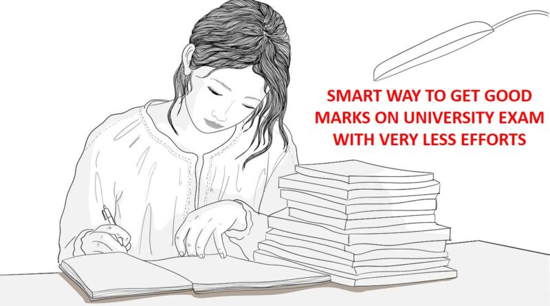 SMART WAY TO GET GOOD MARKS ON UNIVERSITY EXAM WITH VERY LESS EFFORTS