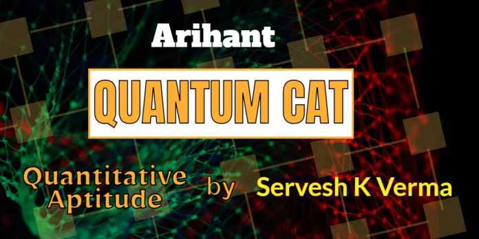 Arihant Quantum CAT Quantitative Aptitude by Sarvesh K Verma Pdf